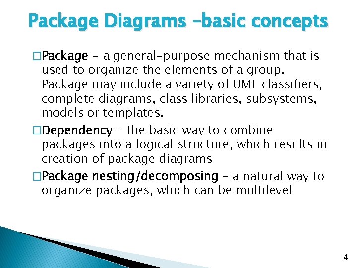 Package Diagrams –basic concepts �Package - a general-purpose mechanism that is used to organize Package Diagrams –basic concepts �Package - a general-purpose mechanism that is used to organize