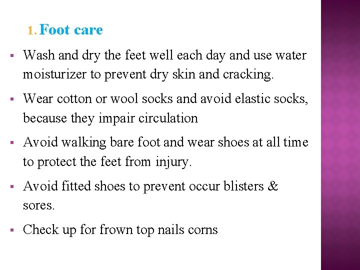 1. Foot care Wash and dry the feet well each day and use water