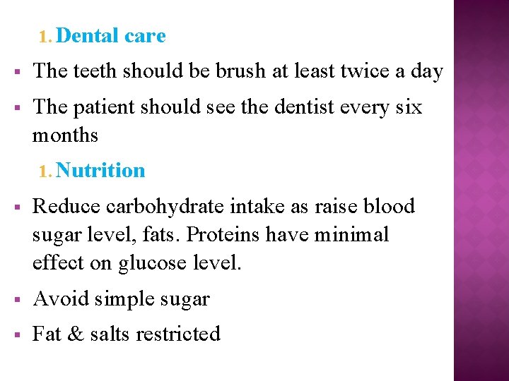 1. Dental care The teeth should be brush at least twice a day The