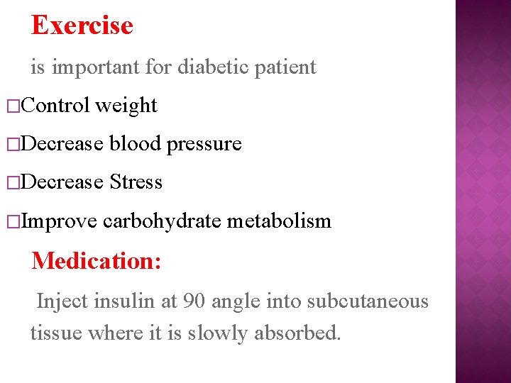 Exercise is important for diabetic patient �Control weight �Decrease blood pressure �Decrease Stress �Improve