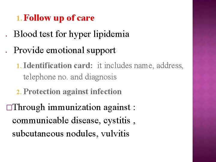 1. Follow up of care Blood test for hyper lipidemia Provide emotional support 1.