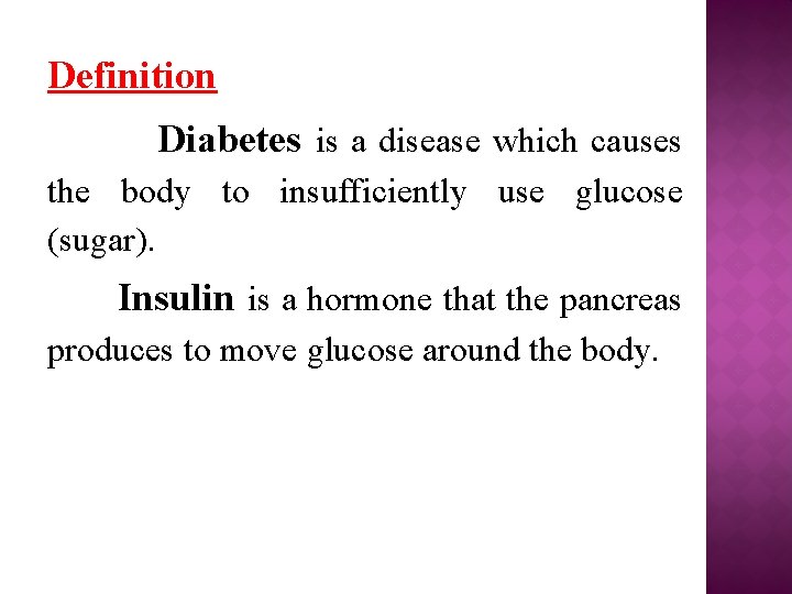 Definition Diabetes is a disease which causes the body to insufficiently use glucose (sugar).