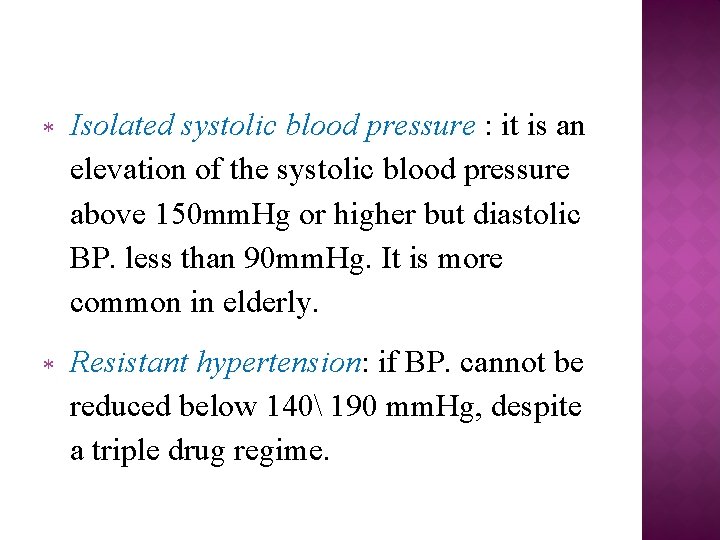  Isolated systolic blood pressure : it is an elevation of the systolic blood