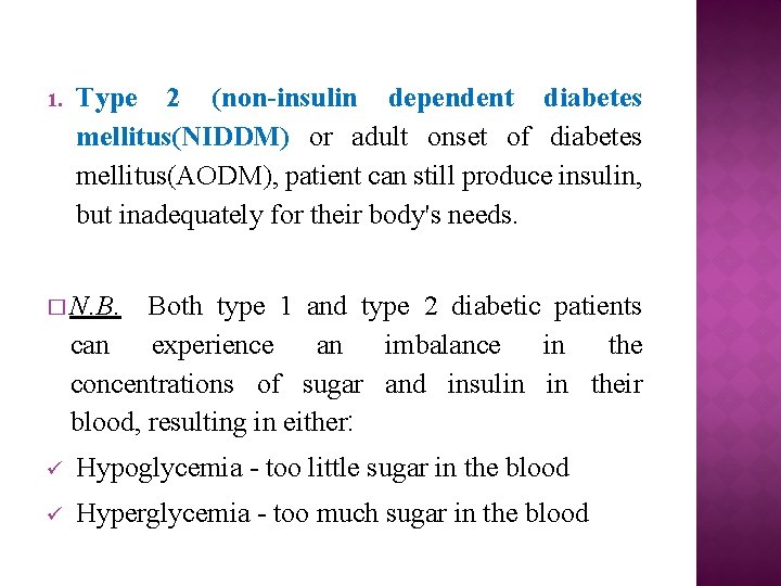 1. Type 2 (non-insulin dependent diabetes mellitus(NIDDM) or adult onset of diabetes mellitus(AODM), patient