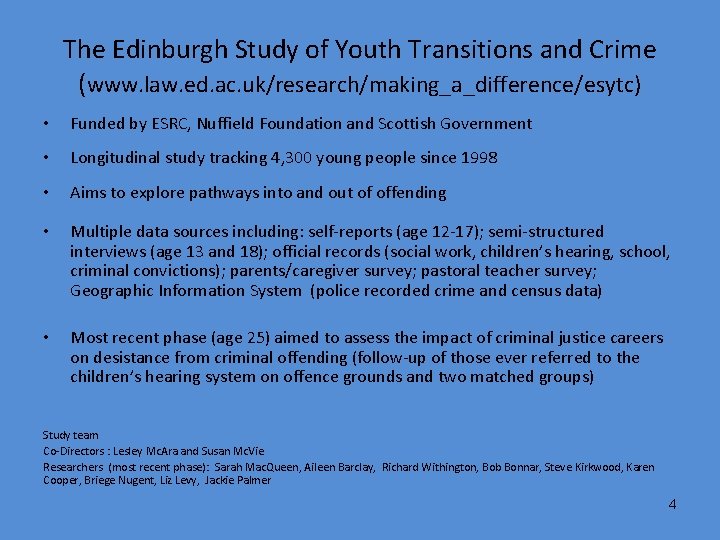 The Edinburgh Study of Youth Transitions and Crime (www. law. ed. ac. uk/research/making_a_difference/esytc) •