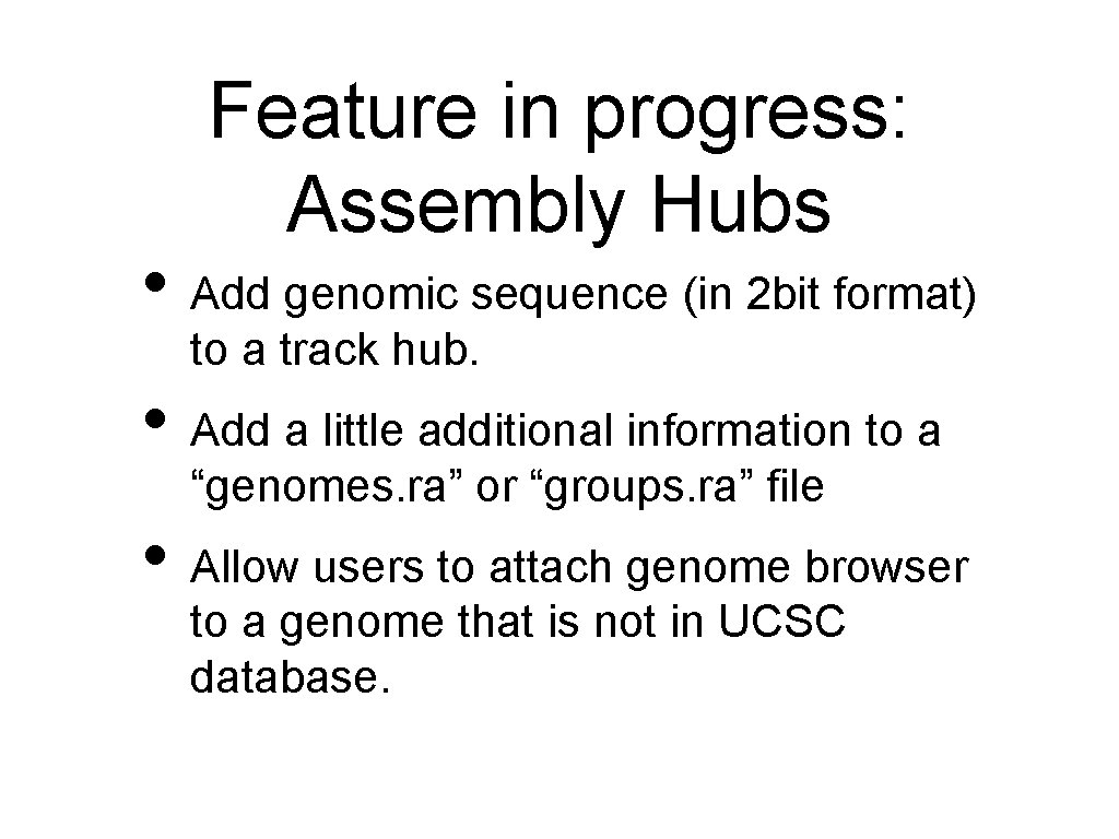 Feature in progress: Assembly Hubs • Add genomic sequence (in 2 bit format) to