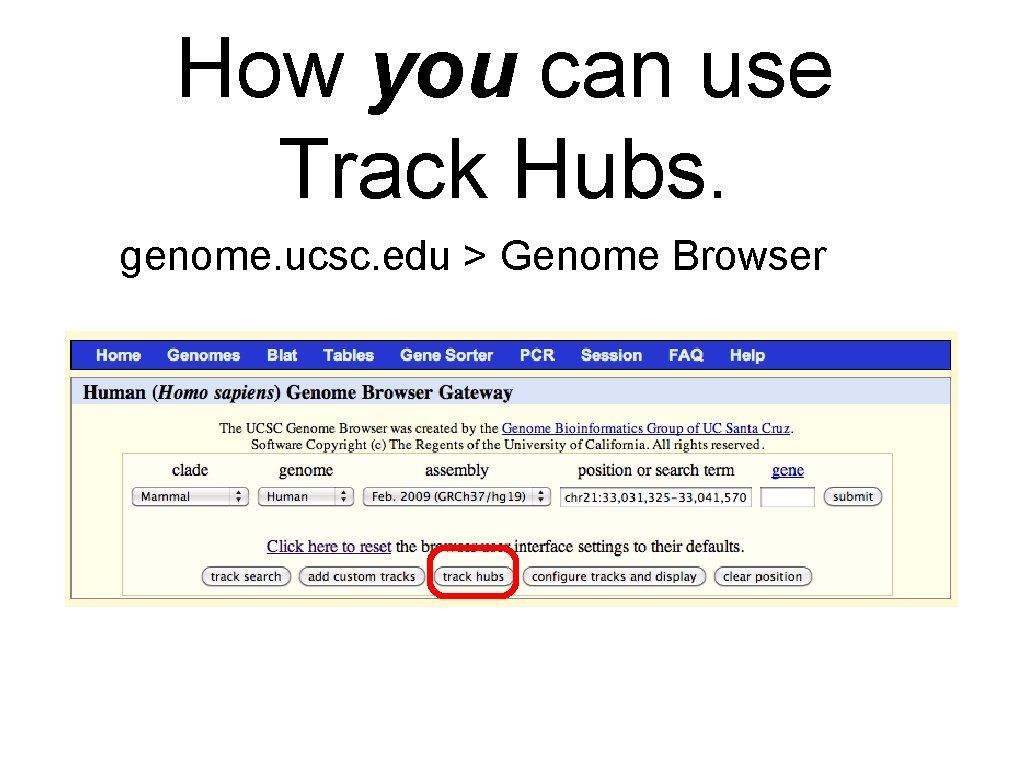 How you can use Track Hubs. genome. ucsc. edu > Genome Browser 