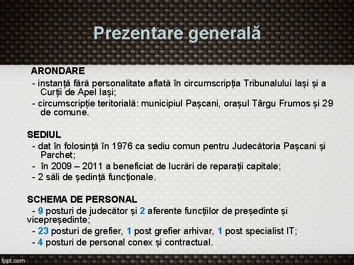 Prezentare generală ARONDARE - instanță fără personalitate aflată în circumscripția Tribunalului Iași și a