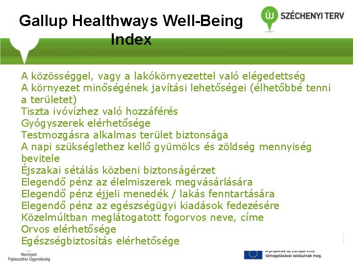 Gallup Healthways Well-Being Index A közösséggel, vagy a lakókörnyezettel való elégedettség A környezet minőségének