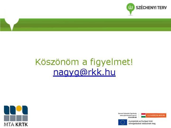 Köszönöm a figyelmet! nagyg@rkk. hu 