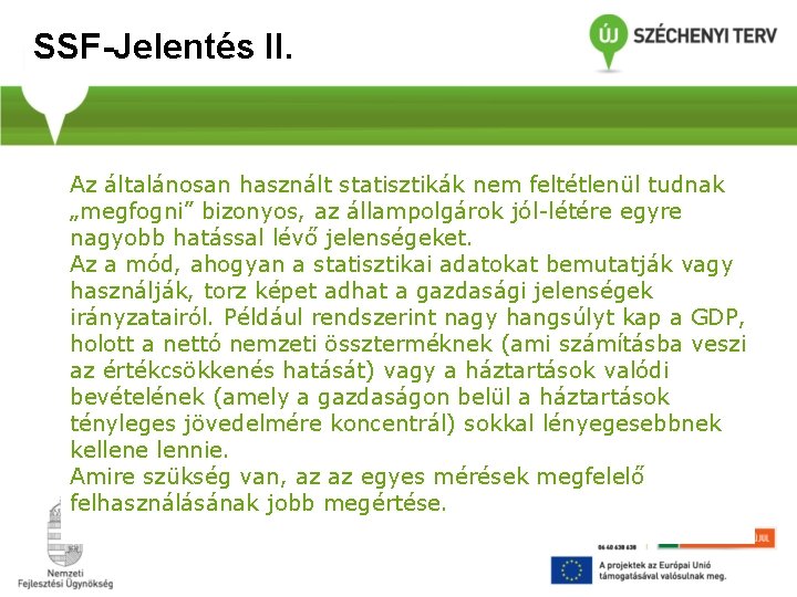 SSF-Jelentés II. Az általánosan használt statisztikák nem feltétlenül tudnak „megfogni” bizonyos, az állampolgárok jól-létére
