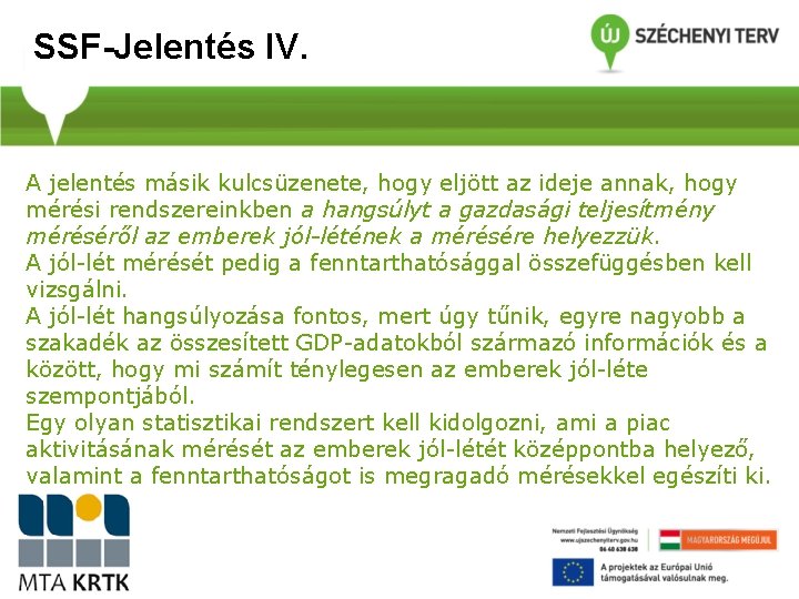 SSF-Jelentés IV. A jelentés másik kulcsüzenete, hogy eljött az ideje annak, hogy mérési rendszereinkben