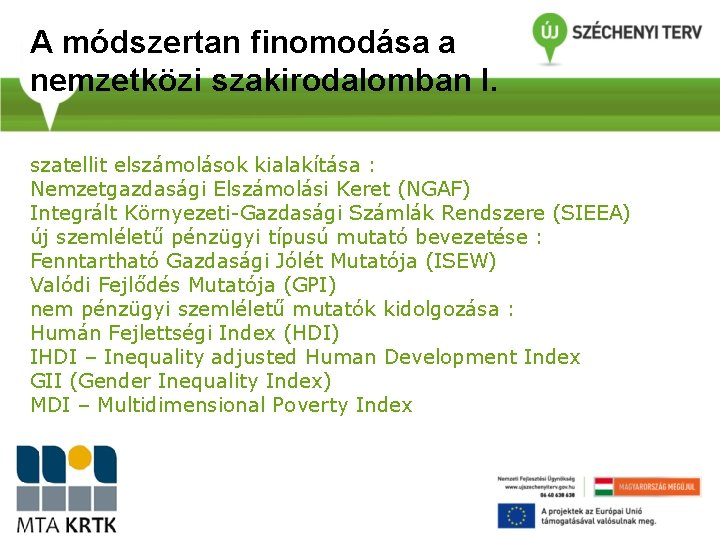 A módszertan finomodása a nemzetközi szakirodalomban I. szatellit elszámolások kialakítása : Nemzetgazdasági Elszámolási Keret