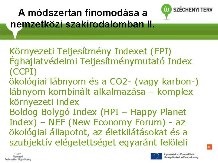 A módszertan finomodása a nemzetközi szakirodalomban II. Környezeti Teljesítmény Indexet (EPI) Éghajlatvédelmi Teljesítménymutató Index