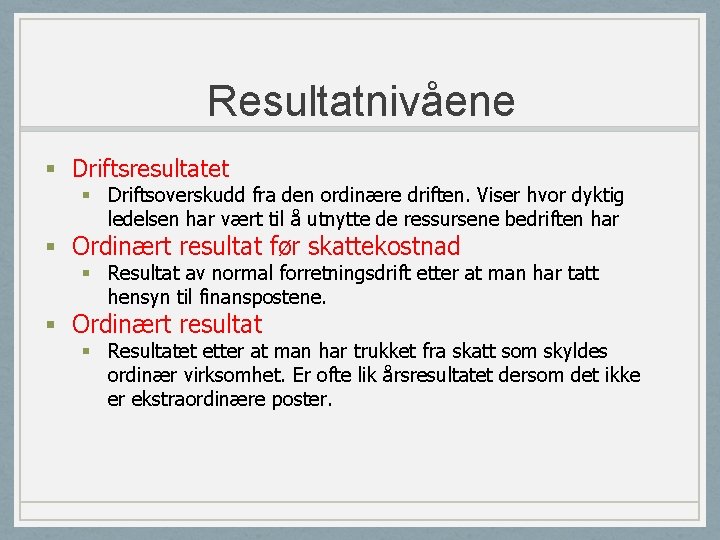 Resultatnivåene § Driftsresultatet § Driftsoverskudd fra den ordinære driften. Viser hvor dyktig ledelsen har