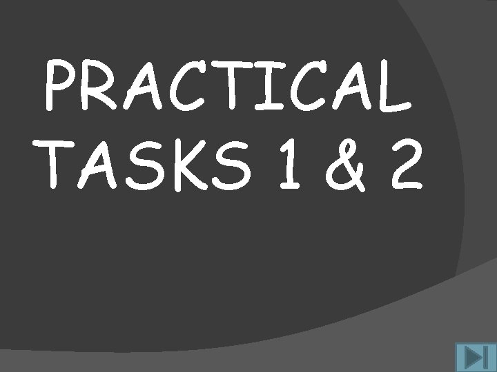 PRACTICAL TASKS 1 & 2 PRACTICAL TASKS 1 & 2