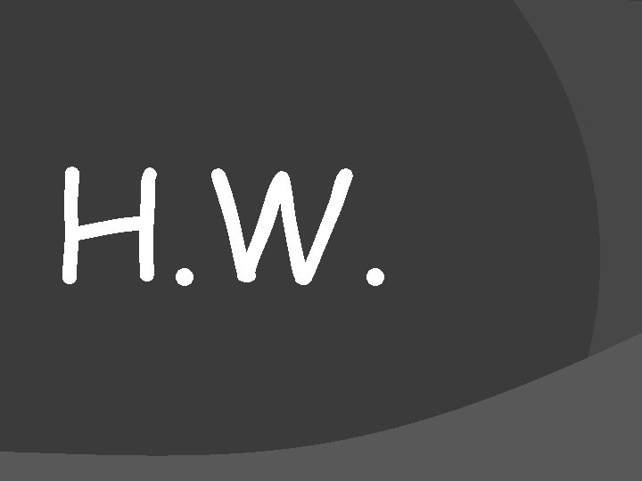 H. W. H. W.