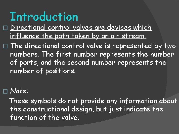 Introduction Directional control valves are devices which influence the path taken by an air