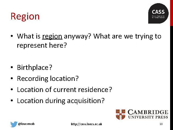 Region • What is region anyway? What are we trying to represent here? •