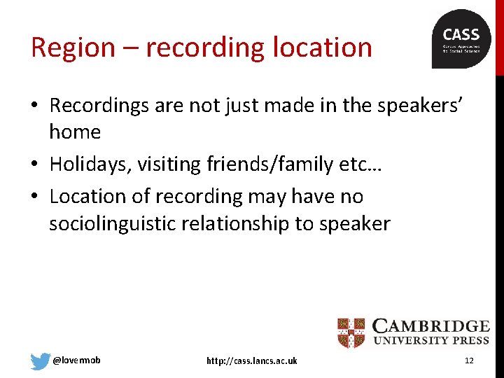Region – recording location • Recordings are not just made in the speakers’ home