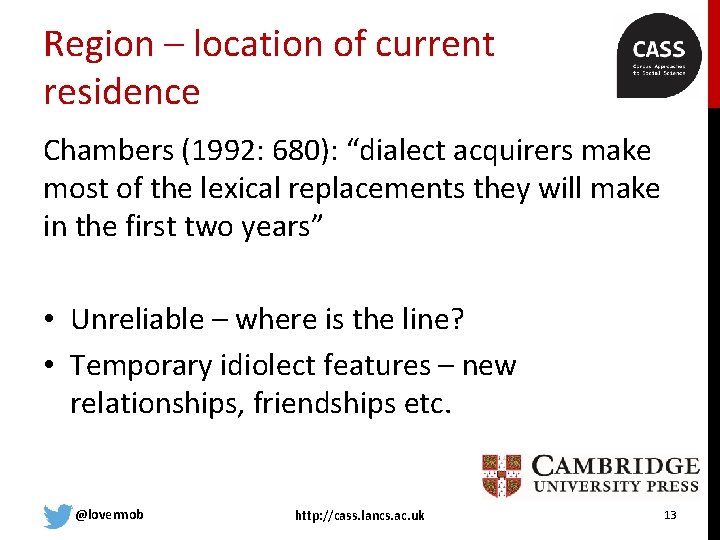Region – location of current residence Chambers (1992: 680): “dialect acquirers make most of