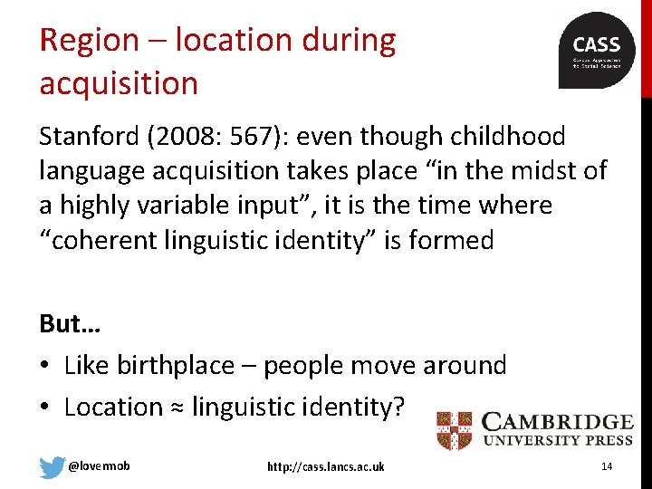 Region – location during acquisition Stanford (2008: 567): even though childhood language acquisition takes