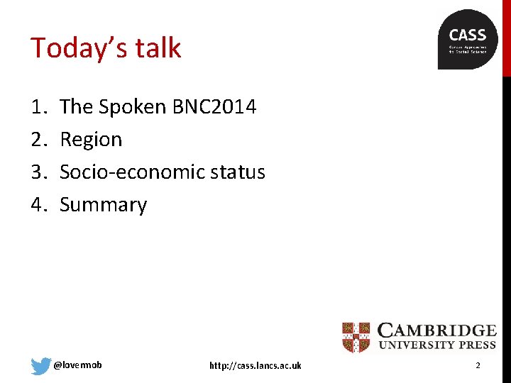 Today’s talk 1. 2. 3. 4. The Spoken BNC 2014 Region Socio-economic status Summary