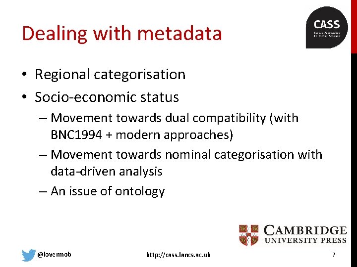 Dealing with metadata • Regional categorisation • Socio-economic status – Movement towards dual compatibility