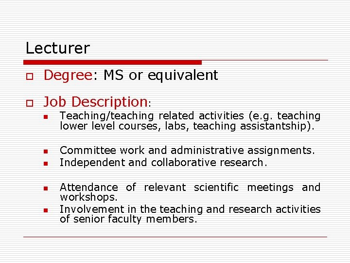 Lecturer o Degree: MS or equivalent o Job Description: n n n Teaching/teaching related