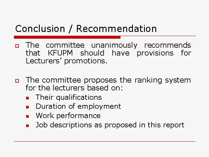 Conclusion / Recommendation o o The committee unanimously recommends that KFUPM should have provisions