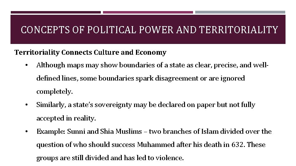 CONCEPTS OF POLITICAL POWER AND TERRITORIALITY Territoriality Connects Culture and Economy • Although maps