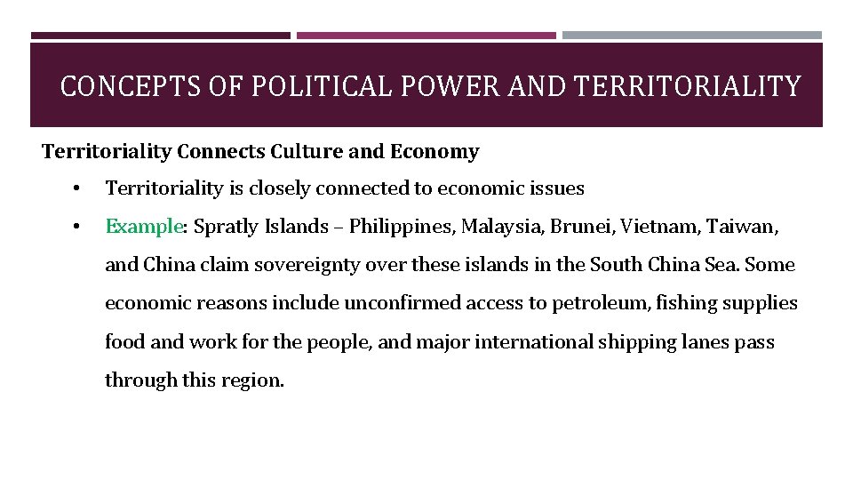 CONCEPTS OF POLITICAL POWER AND TERRITORIALITY Territoriality Connects Culture and Economy • Territoriality is