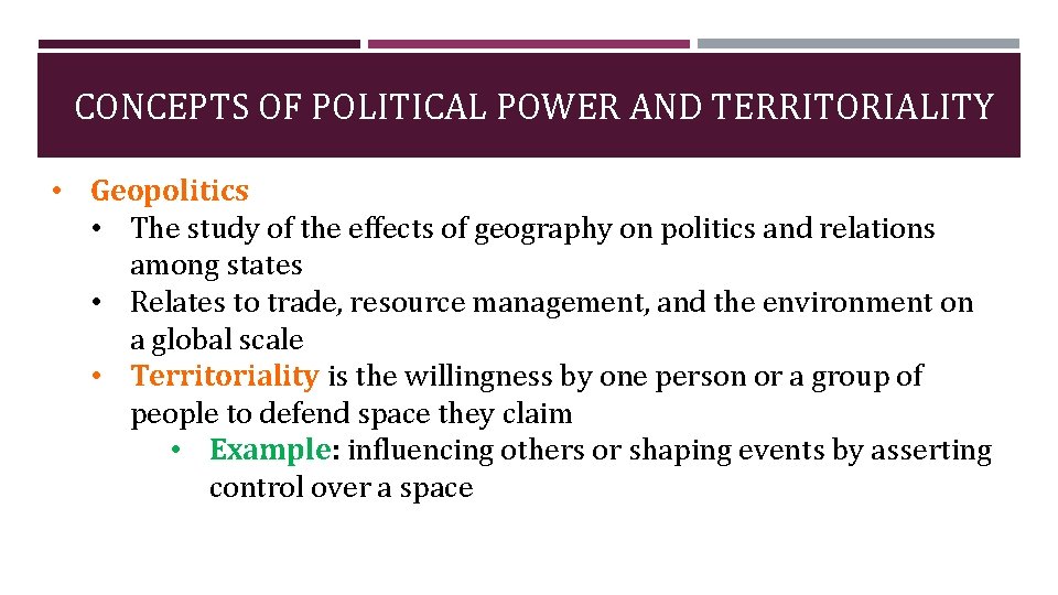 CONCEPTS OF POLITICAL POWER AND TERRITORIALITY • Geopolitics • The study of the effects