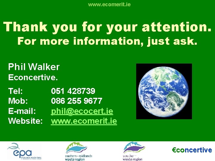 www. ecomerit. ie Thank you for your attention. For more information, just ask. Phil