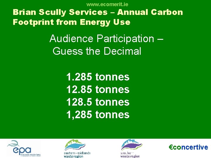 www. ecomerit. ie Brian Scully Services – Annual Carbon Footprint from Energy Use Audience