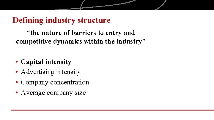 Defining industry structure “the nature of barriers to entry and competitive dynamics within the