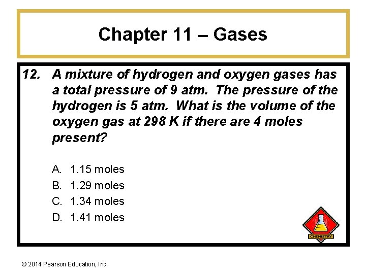 Chapter 11 – Gases 12. A mixture of hydrogen and oxygen gases has a