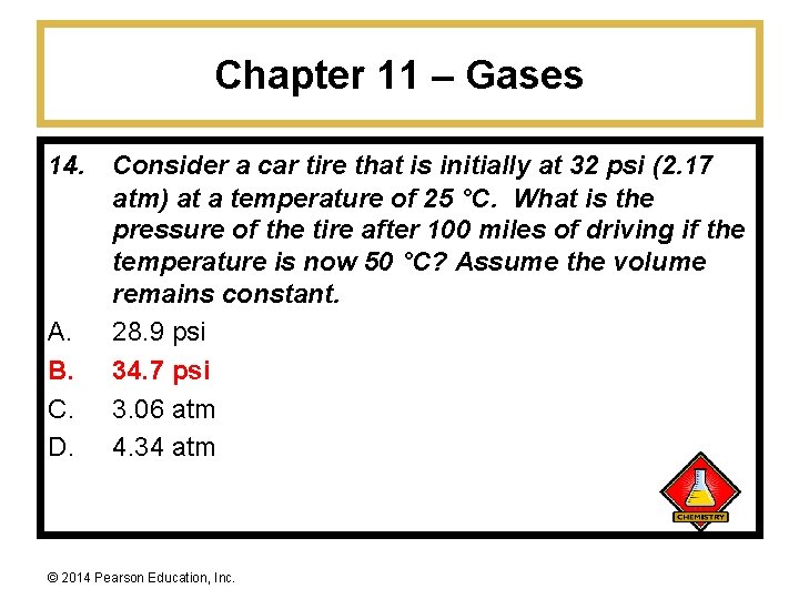 Chapter 11 – Gases 14. A. B. C. D. Consider a car tire that