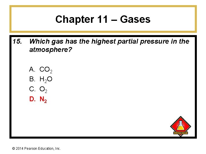 Chapter 11 – Gases 15. Which gas has the highest partial pressure in the