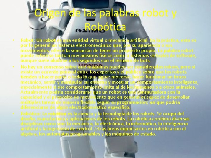 Origen de las palabras robot y Robótica • • • Robot: Un robot es