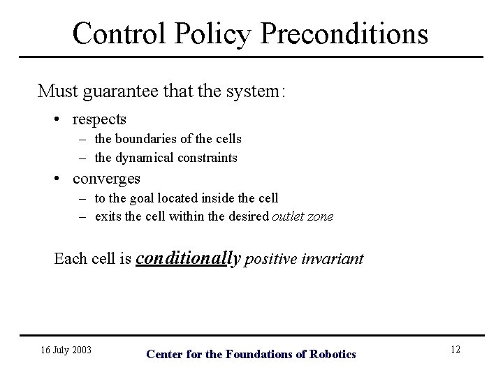 Control Policy Preconditions Must guarantee that the system: • respects – the boundaries of