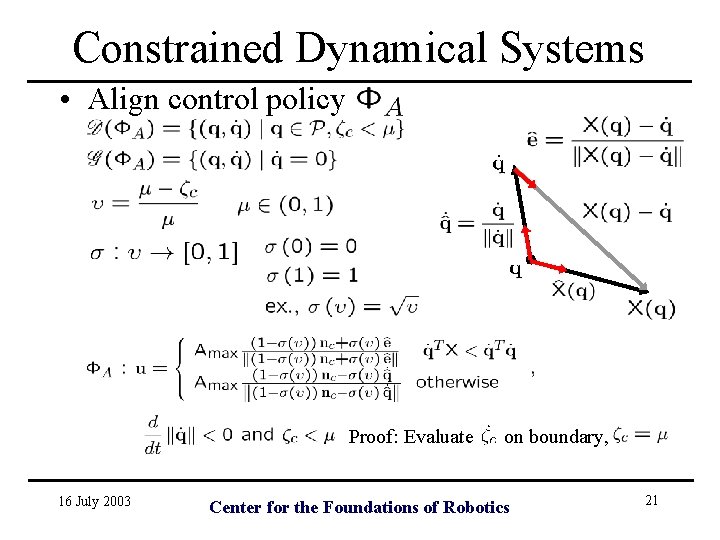 Constrained Dynamical Systems • Align control policy Proof: Evaluate 16 July 2003 on boundary,