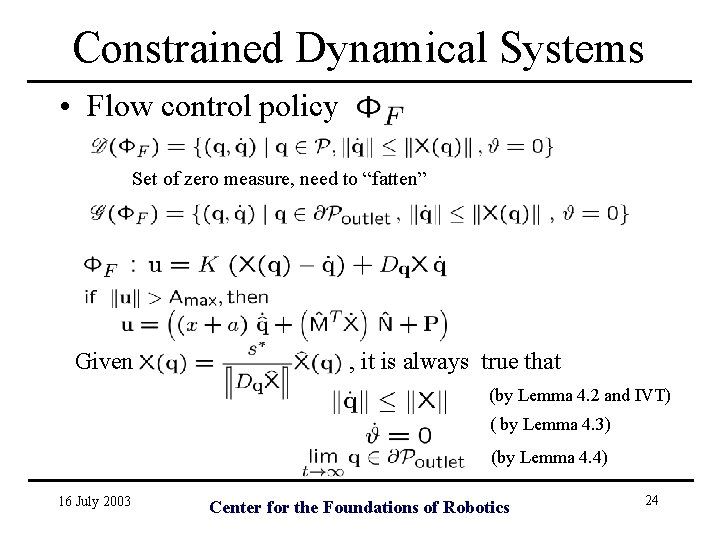 Constrained Dynamical Systems • Flow control policy Set of zero measure, need to “fatten”