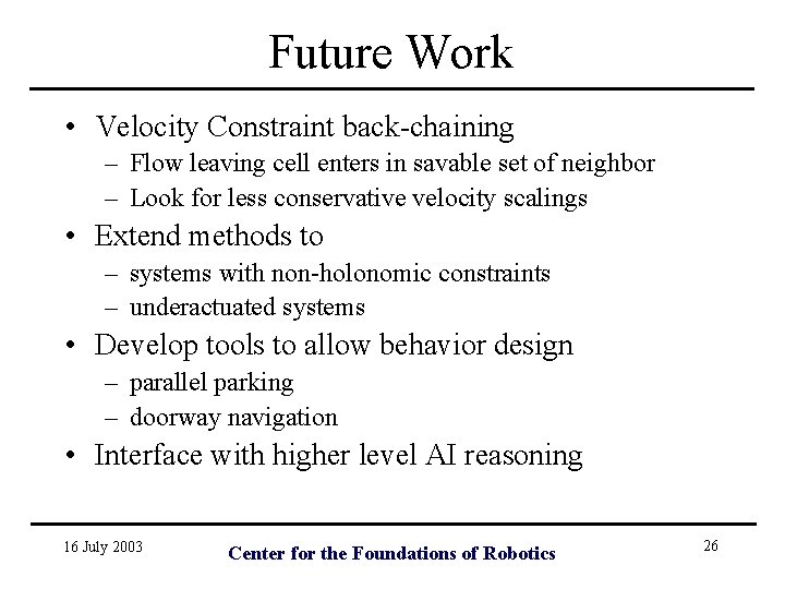 Future Work • Velocity Constraint back-chaining – Flow leaving cell enters in savable set