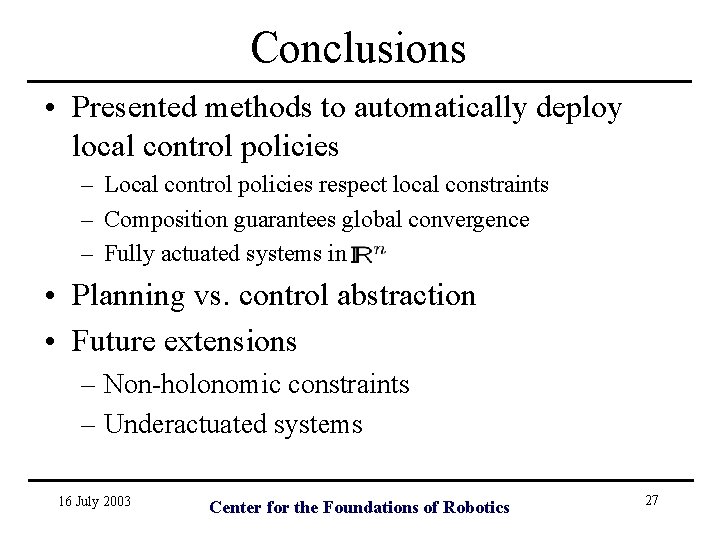 Conclusions • Presented methods to automatically deploy local control policies – Local control policies
