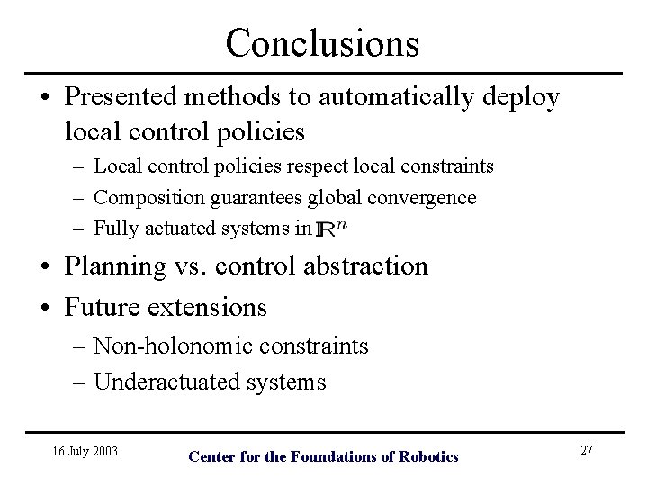 Conclusions • Presented methods to automatically deploy local control policies – Local control policies