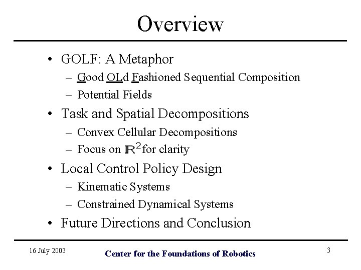 Overview • GOLF: A Metaphor – Good OLd Fashioned Sequential Composition – Potential Fields