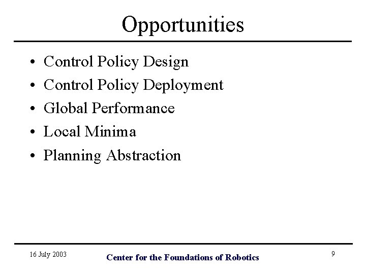 Opportunities • • • Control Policy Design Control Policy Deployment Global Performance Local Minima