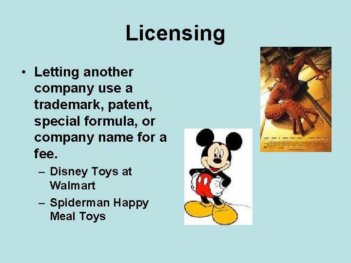 Licensing • Letting another company use a trademark, patent, special formula, or company name