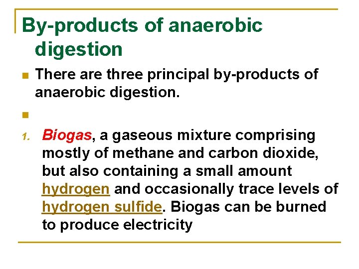 By-products of anaerobic digestion n n 1. There are three principal by-products of anaerobic